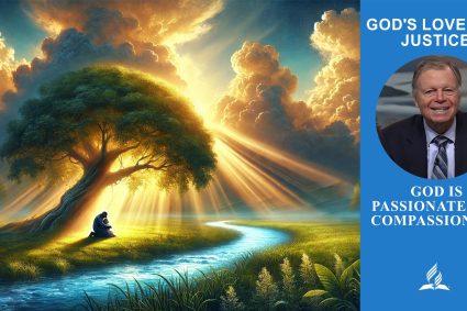 The God of Love and Justice – Lesson 4.God Is Passionate and Compassionate | Sabbath School with Pastor Mark Finley