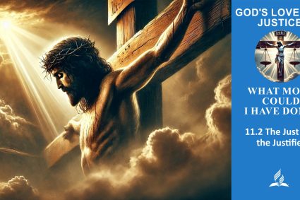 Lesson 11.What More Could I Have Done? | 11.2 The Just and the Justifier | THE GOD OF LOVE AND JUSTICE | LIVING FAITH