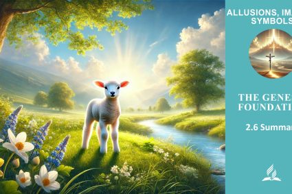 Lesson 2.The Genesis Foundation | 2.6 Summary | ALLUSIONS, IMAGES, SYMBOLS | LIVING FAITH